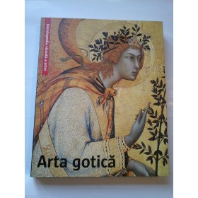 ARTA GOTICA - ( din seria Enciclopedia vizuala a artei)